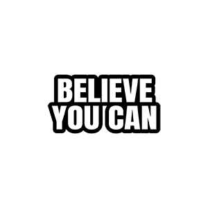 Believe you can UV DTF Sticker – UVDTF644