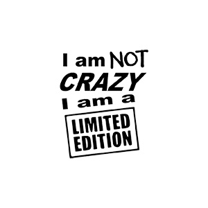 I am not crazy am a limited edition UV DTF Sticker – UVDTF654